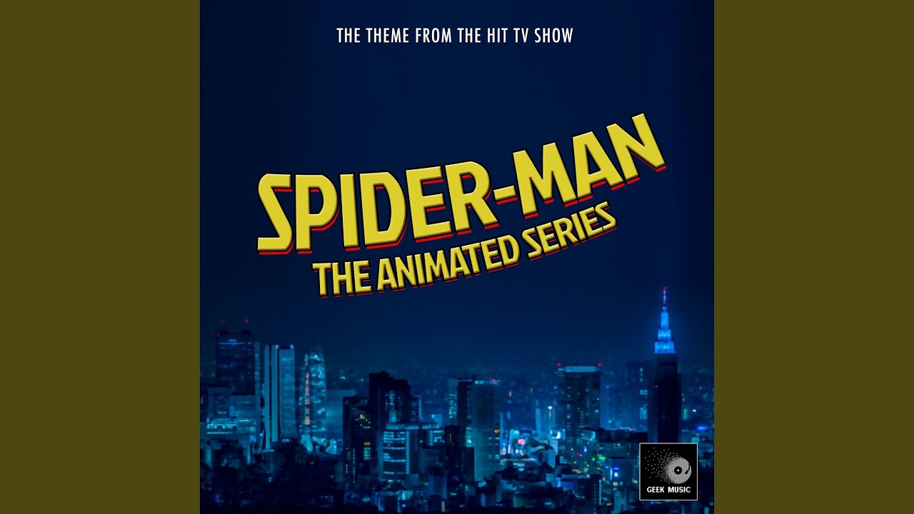 Spider-Man: The Animated Series Main Theme (From 
