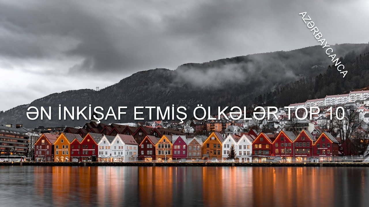 TOP 10 ƏN ÇOX İNKİŞAF ETMİŞ ÖLKƏLƏR SİYAHISI