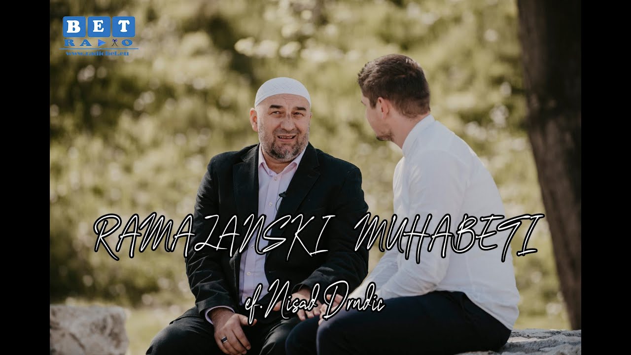 RAMAZANSKI MUHABETI E1 -ef. NISAD DRNDIĆ