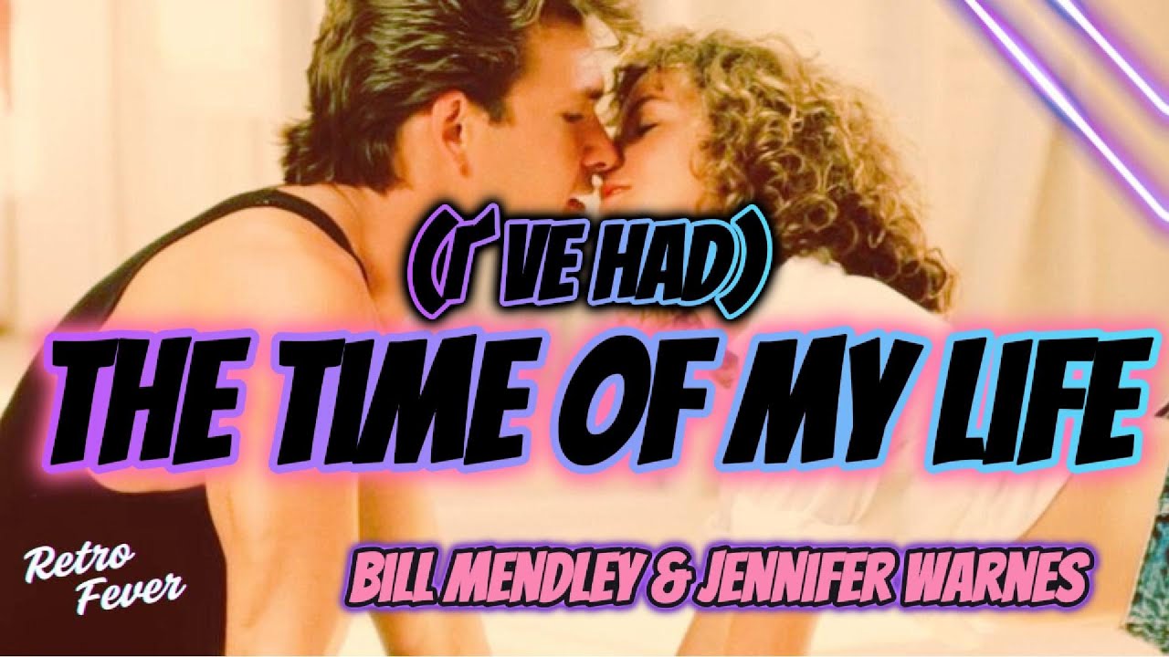 Bill Medley & Jennifer warnes - (I´ve Had) The Time Of My Life (Lyrics)