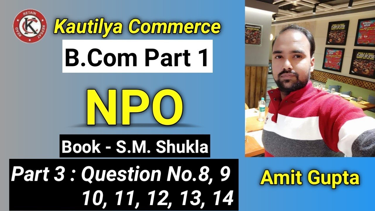 B.Com - NPO | Question No.8, 9, 10, 11, 12, 13 & 14 | S.M Shukla | Part 3