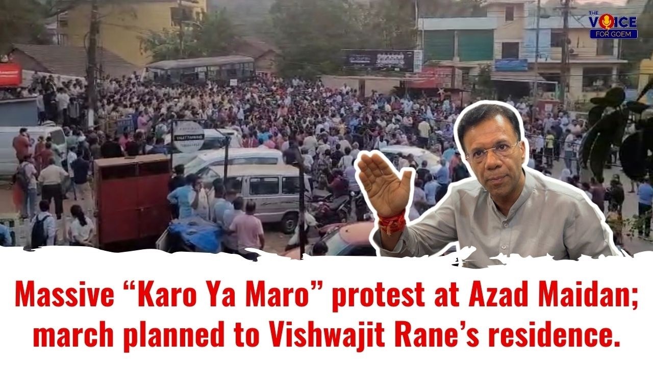 LIVE: Massive “Karo Ya Maro” protest at Azad Maidan; march planned to Vishwajit Rane’s residence.