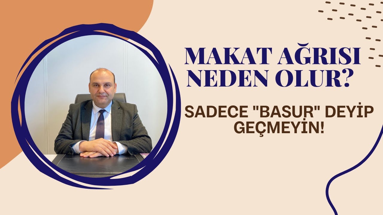 Makat Ağrısı Neden Olur? Sadece 