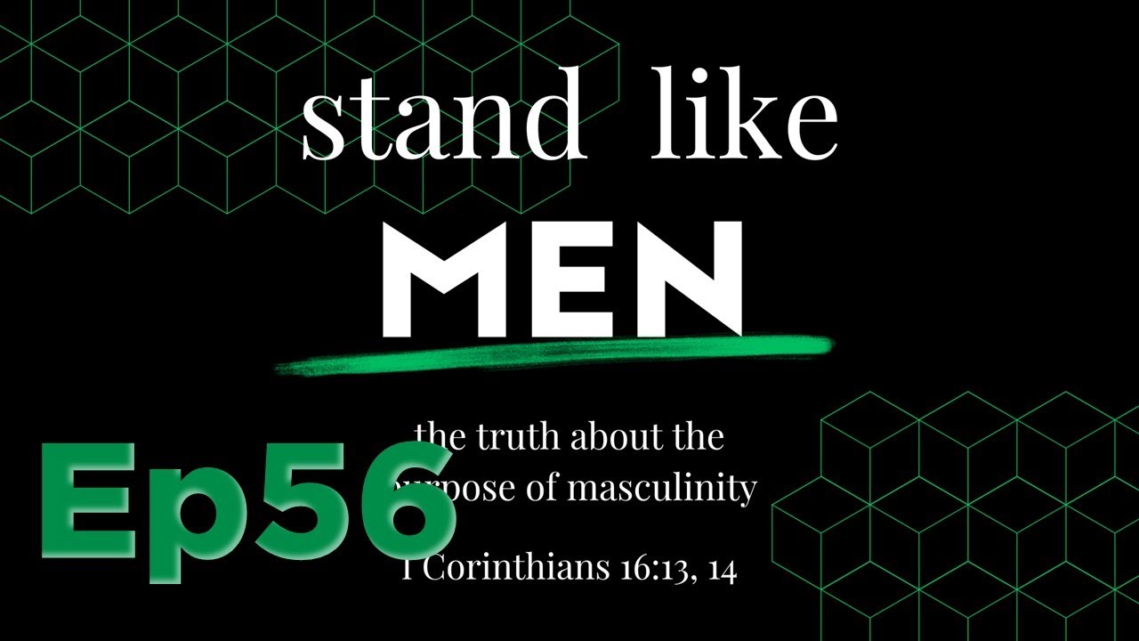 Being Self-Controlled - Stand Like Men Podcast Ep 56