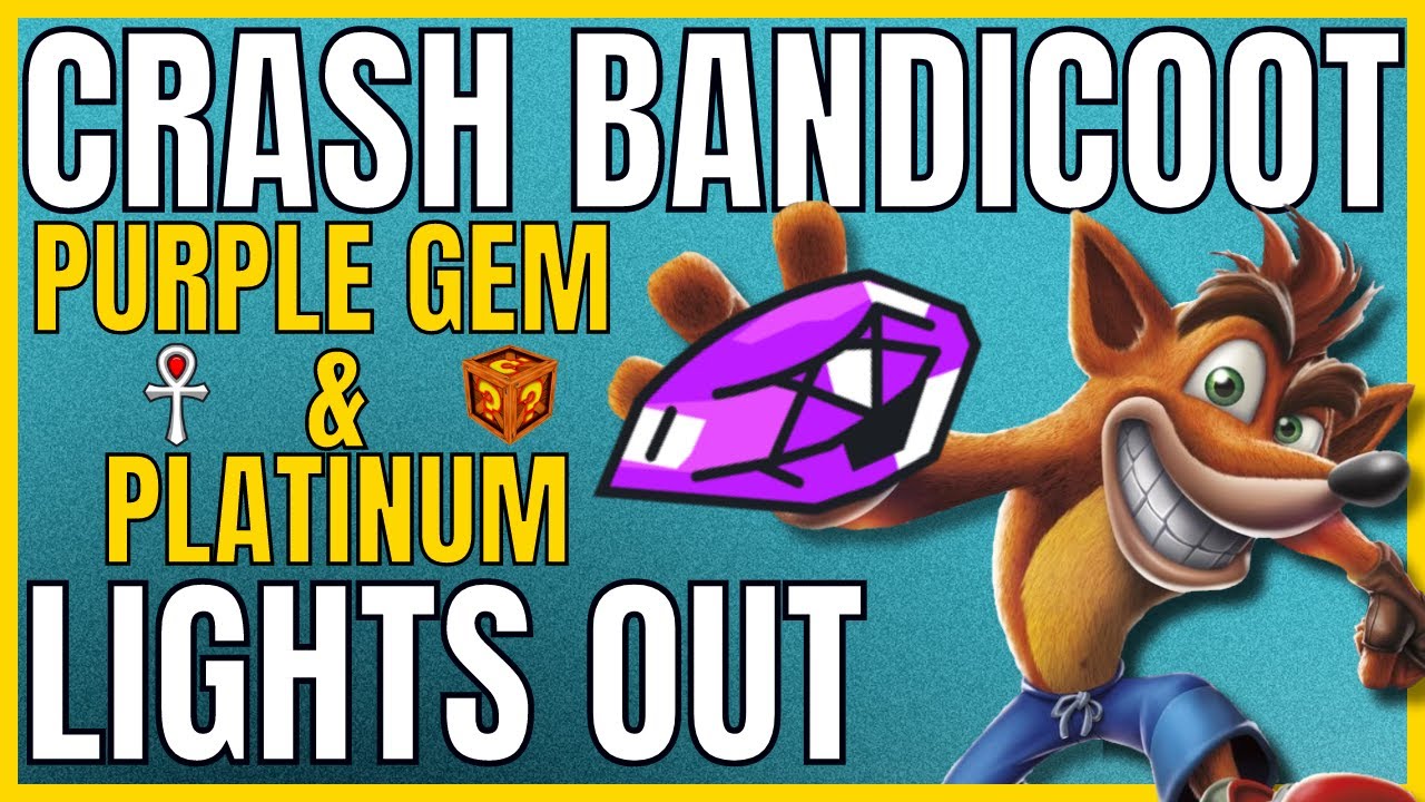 Crash Bandicoot - LIGHTS OUT - Purple Gem & Platinum Relic - 105% Completion Guide 🏆