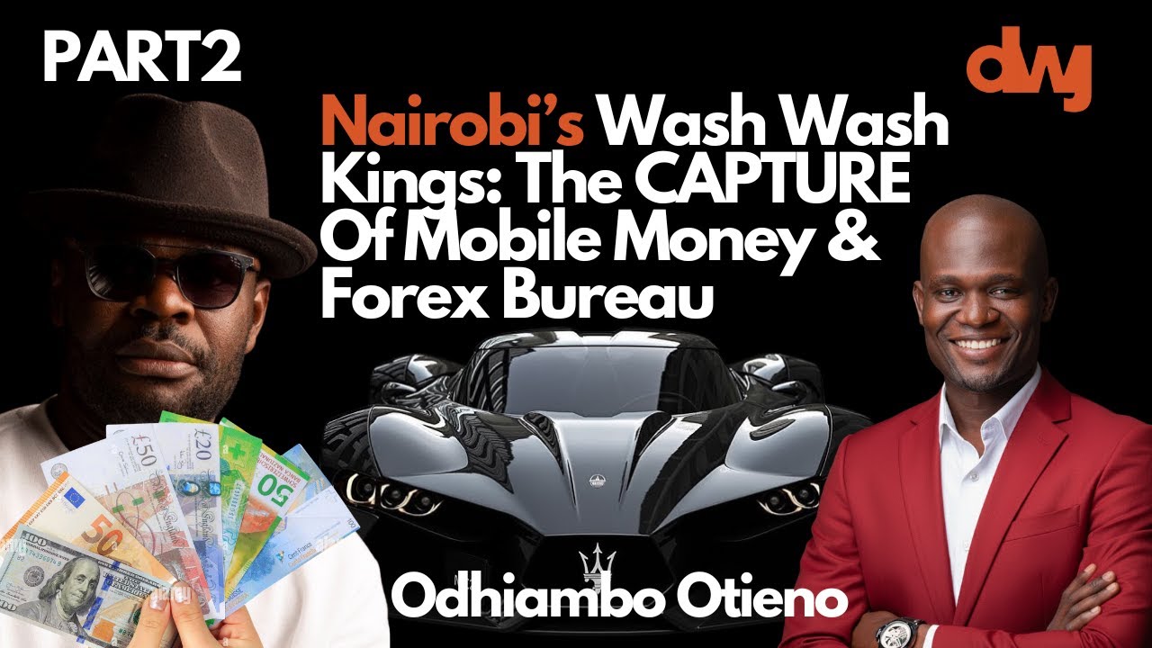Nairobi’s Wash Wash Kings: The CAPTURE Of Mobile Money & Forex Bureau Ft. Odhiambo Otieno