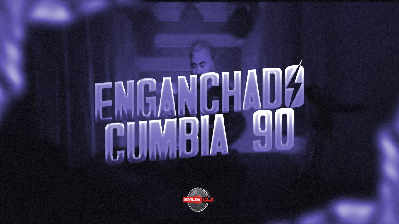 ENGANCHADO CUMBIA 90 #1k - EMUS DJ