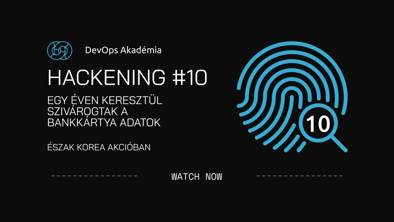 Egy éven keresztül szivárogtak a bankkártya adatok - HACKENING #10