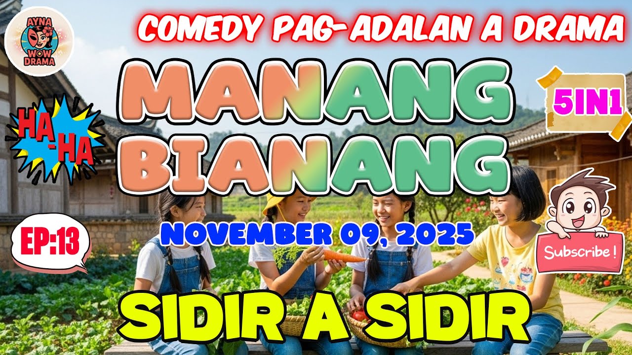 SIDIR A SIDIR | MANANG BIANANG 5IN1 #13 - Comedy Pag-adalan a drama - NOVEMBER 09, 2025
