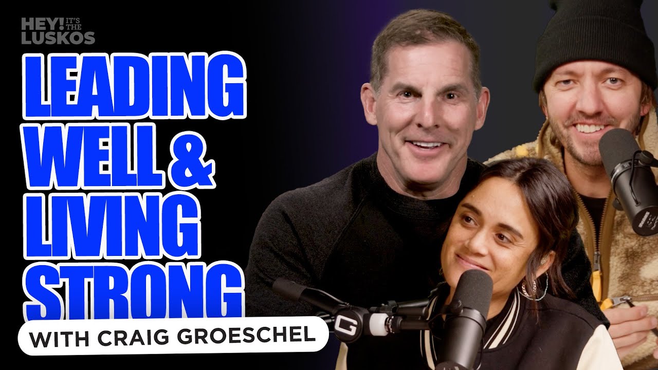 Craig Groeschel on Leading Well & Living Strong | Levi + Jennie Lusko | Hey! It's The Luskos