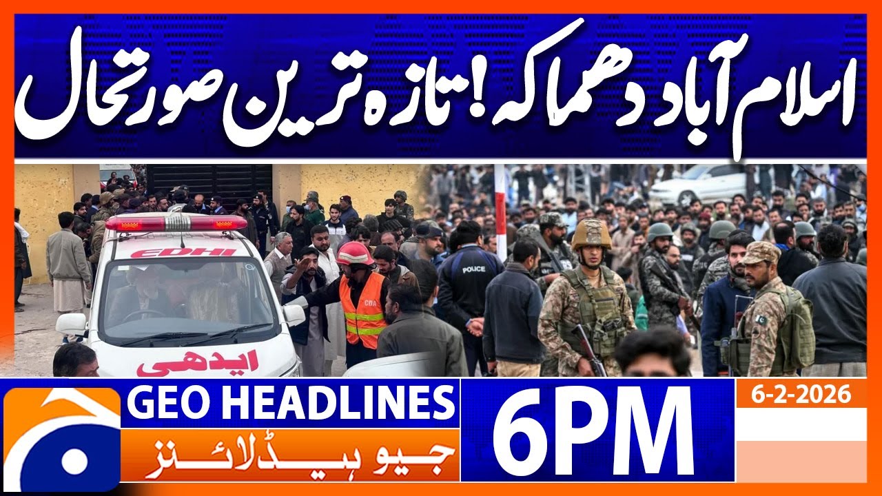 ISLAMABAD BLAST UPDATES..!! | Headlines Geo News 6 PM (6th Feb 2026)