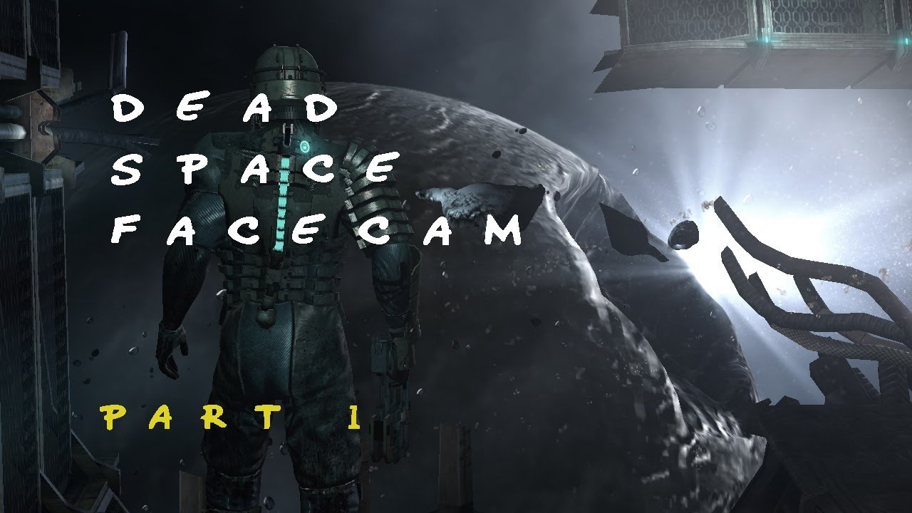 Dead Face - Part 1 - LONG CUTSCENE (Dead Space+Facecam)
