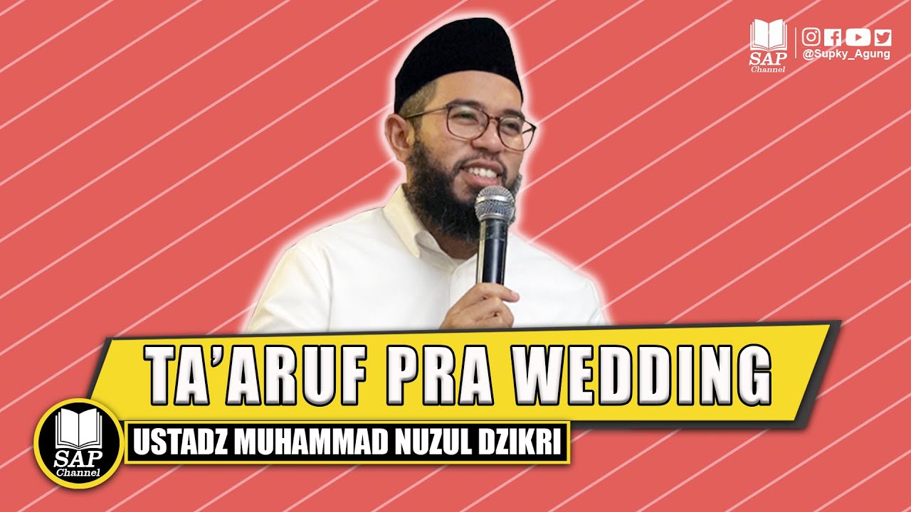 TAARUF PRA WEDDING - Ustadz Muhammad Nuzul Dzikri