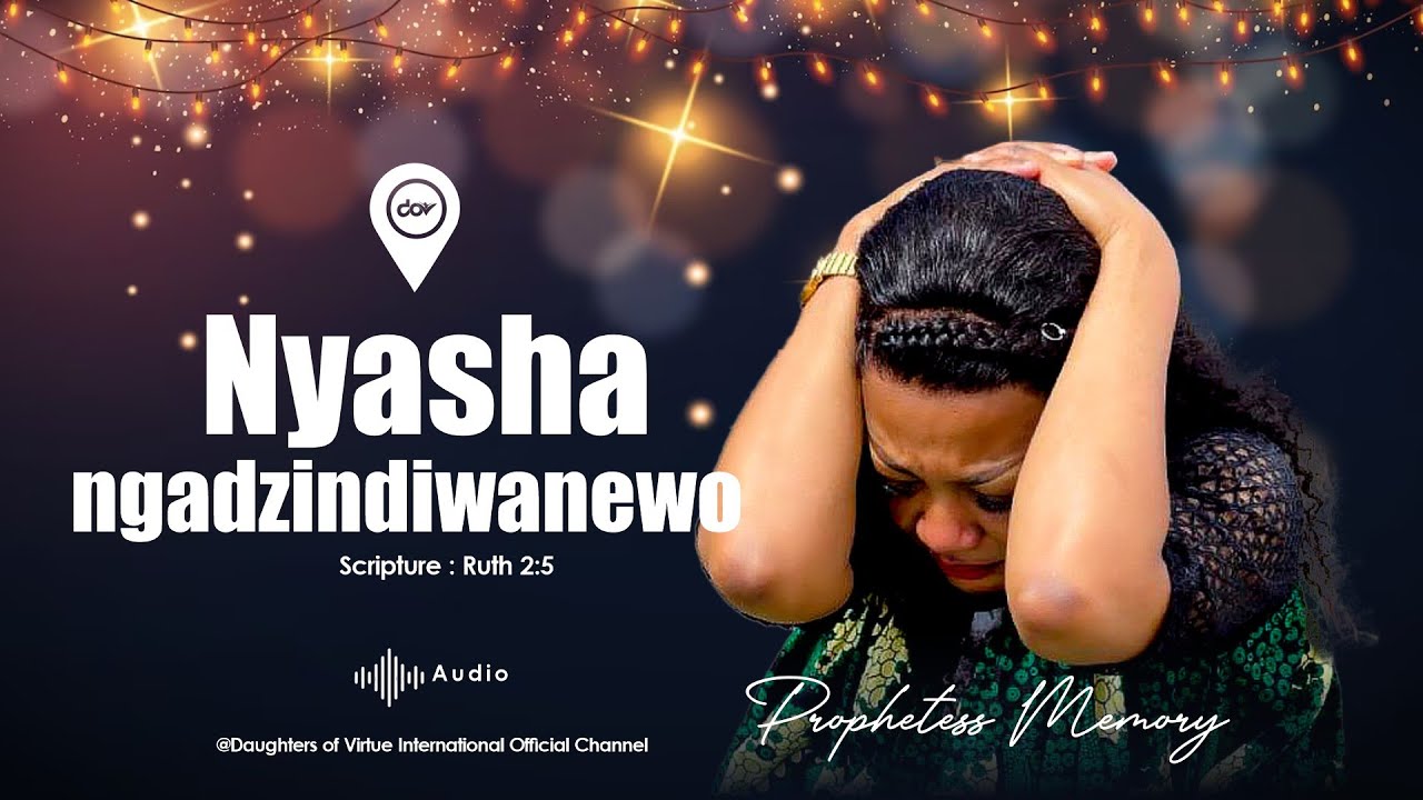 Nyasha Ngadzindiwanewo - Prophetess Memory Matimbire (audio)