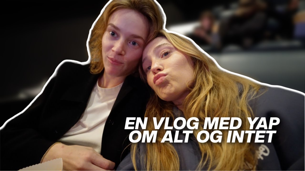 Jeg har virkelig intet filter haha *vlog*