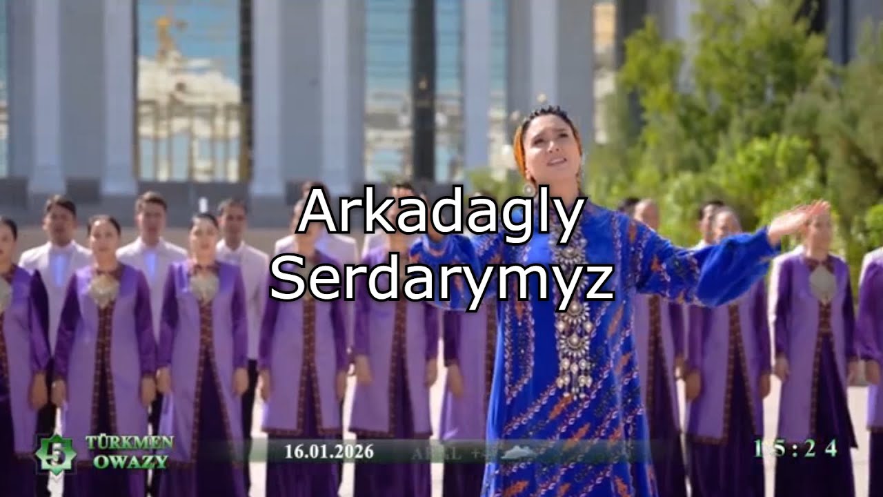 Arkadagly Serdarymyz (Jahan Tagyýewa) - Turkmen Patriotic Song