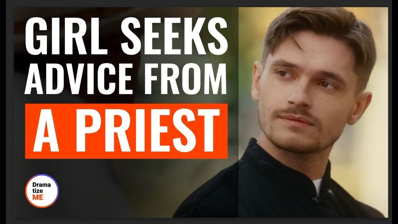 Girl Seeks Advice From A Priest | @DramatizeMe