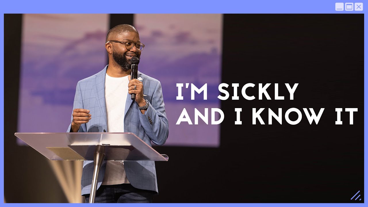 I’m Sickly and I Know It | Pastor Tim Ross | Gateway Church