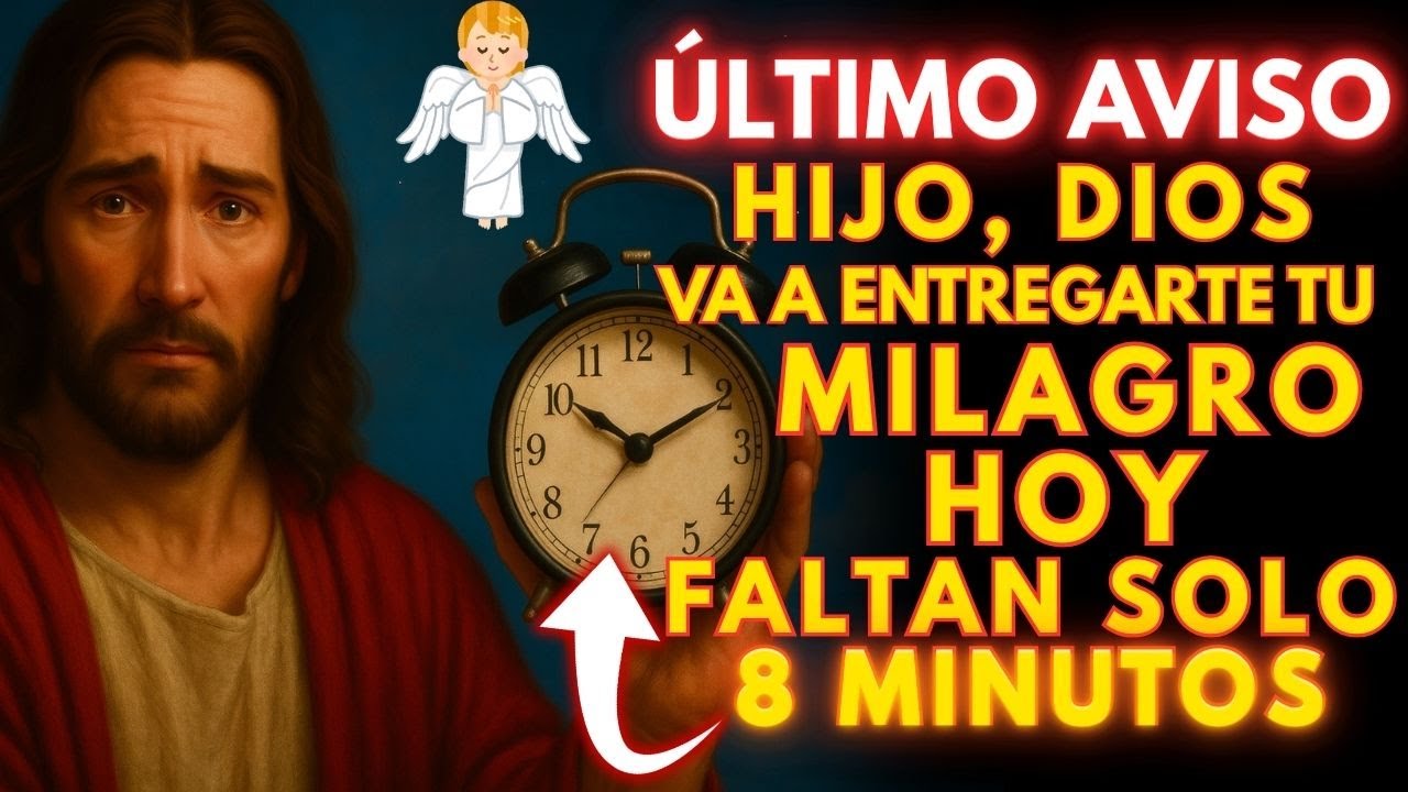 🚨 DIOS DICE: NECESITO ENTREGARTE ESTE MILAGRO, HIJO, POR FAVOR, SOLO QUEDAN 8 MINUTOS