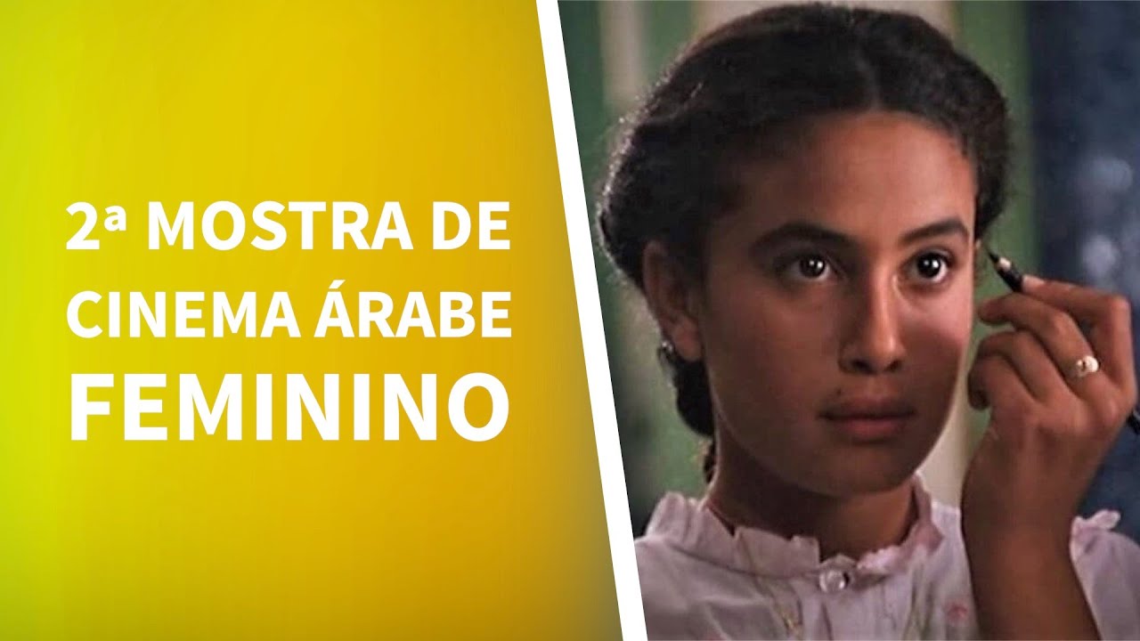 CONFIRA A PROGRAMA&Ccedil;&Atilde;O DA 2&ordf; MOSTRA DE CINEMA &Aacute;RABE FEMININO