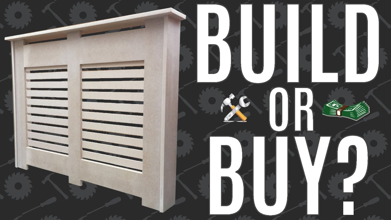 Should you Build or Buy A Radiator Cover?