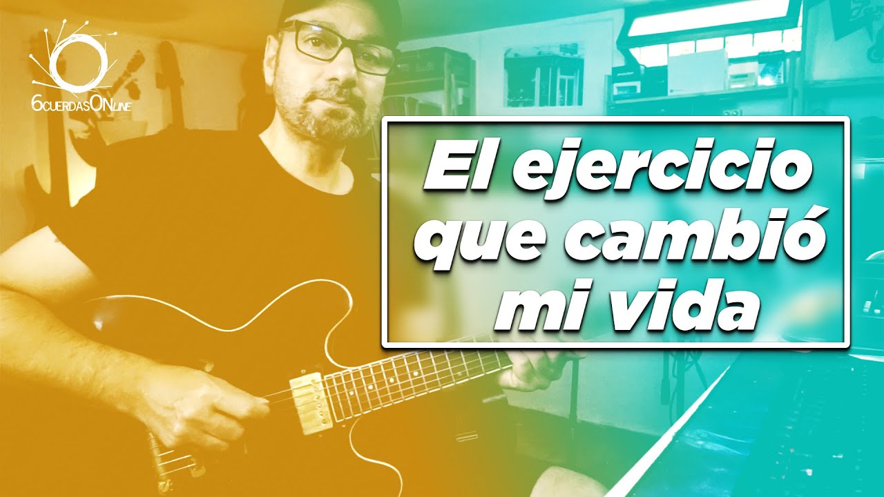 El ejercicio que cambió mi vida (Técnica Guitarra Eléctrica)