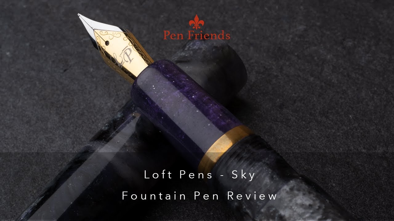 Loft Pens Skye Fountain Pen Review