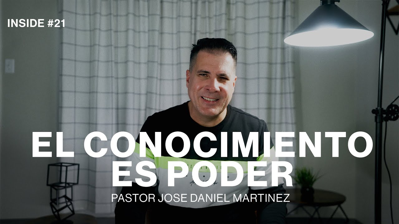 INSIDE #21 El Conocimiento es Poder | Pastor Jose Daniel
