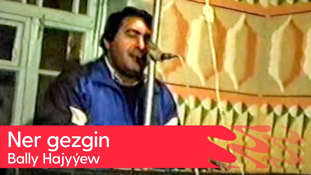 Bally Hajyyew - Ner gezgin | 1992