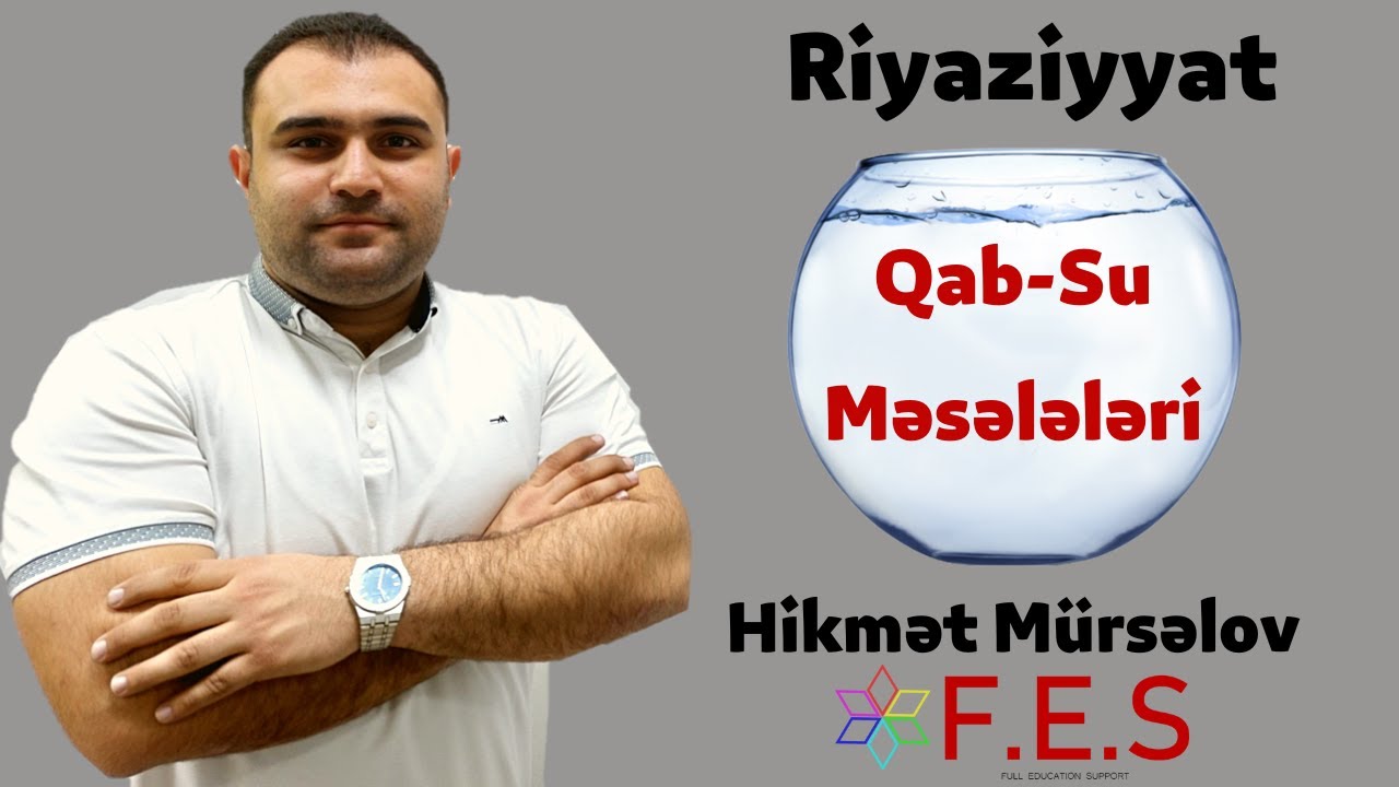Riyaziyyat | Qab-Su Məsələləri | Hikmət Mürsəlov | FES Tədris Mərkəzi