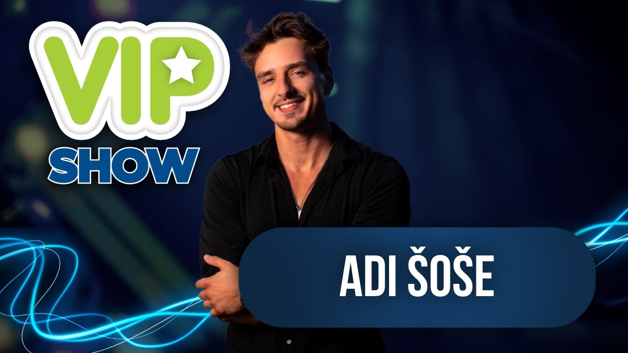 ADI ŠOŠE - VJERUJEM U NAS (VIP SHOW 27. 3. 2025)