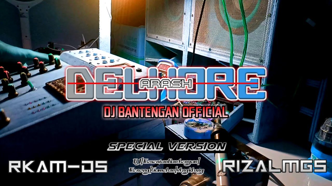 DELHORE - ARASH _ DJ BANTENGAN OFFICIAL||BassGlerrr Horeg spesial version