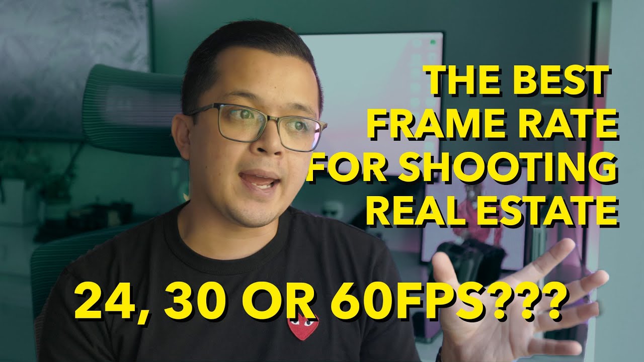 My Frame Rate Settings for Shooting Real Estate