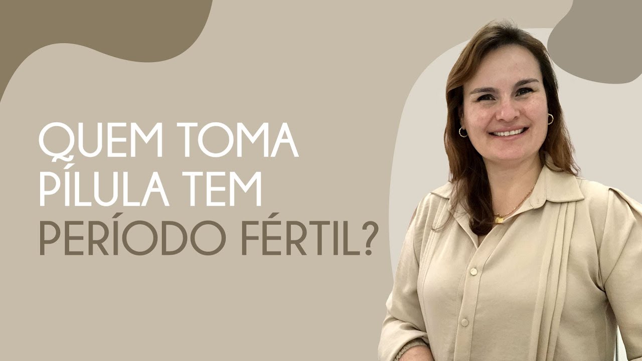 Quem toma pílula tem período fértil?