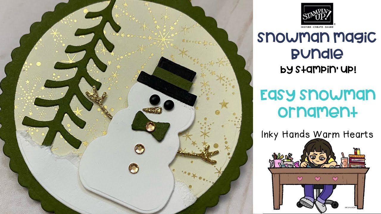 ⛄️How to Make my Easy Snowman Ornament -Snowman Magic Bundle - Stampin&rsquo; Up! - Inky Hands Warm Hearts