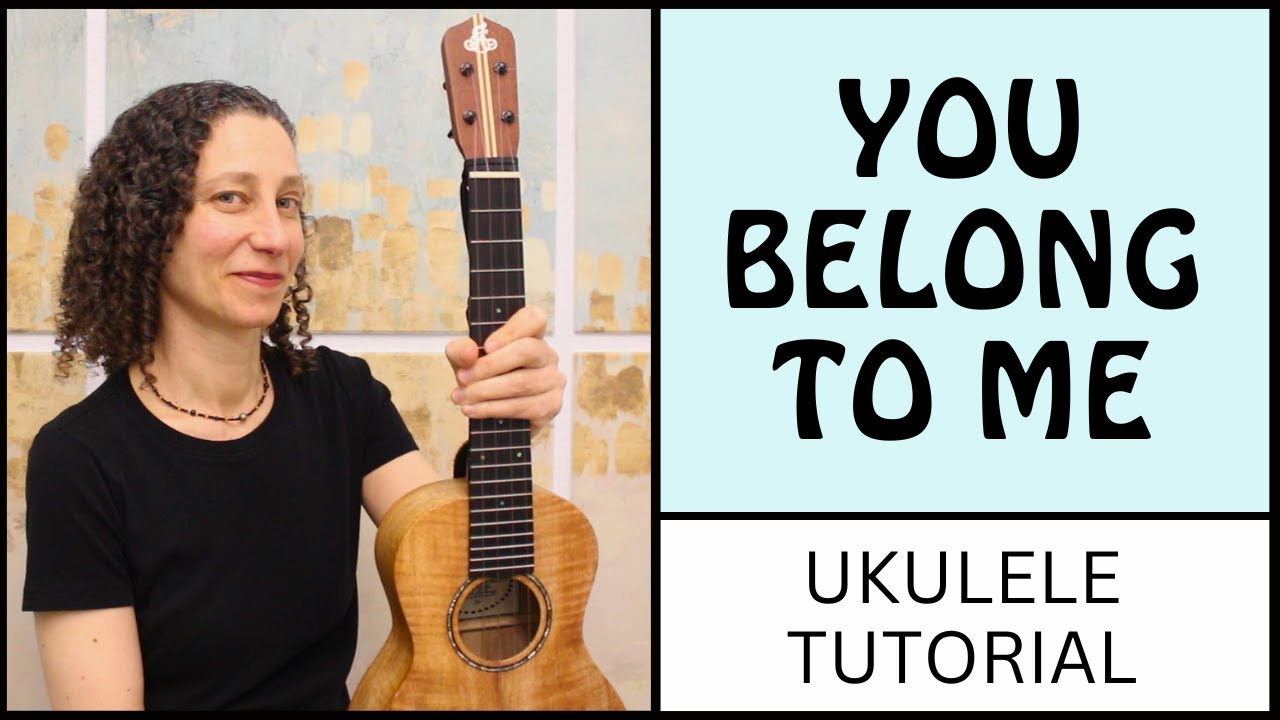 Two Beautiful Ways To Play You Belong To Me On Ukulele - Strum or Fingerpick, Tutorial & Play Along
