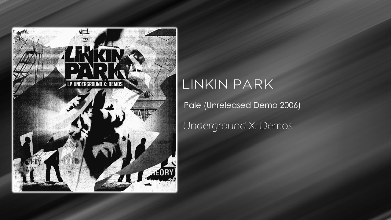 Linkin Park - Pale (Unreleased Demo 2006) [Underground X: Demos]