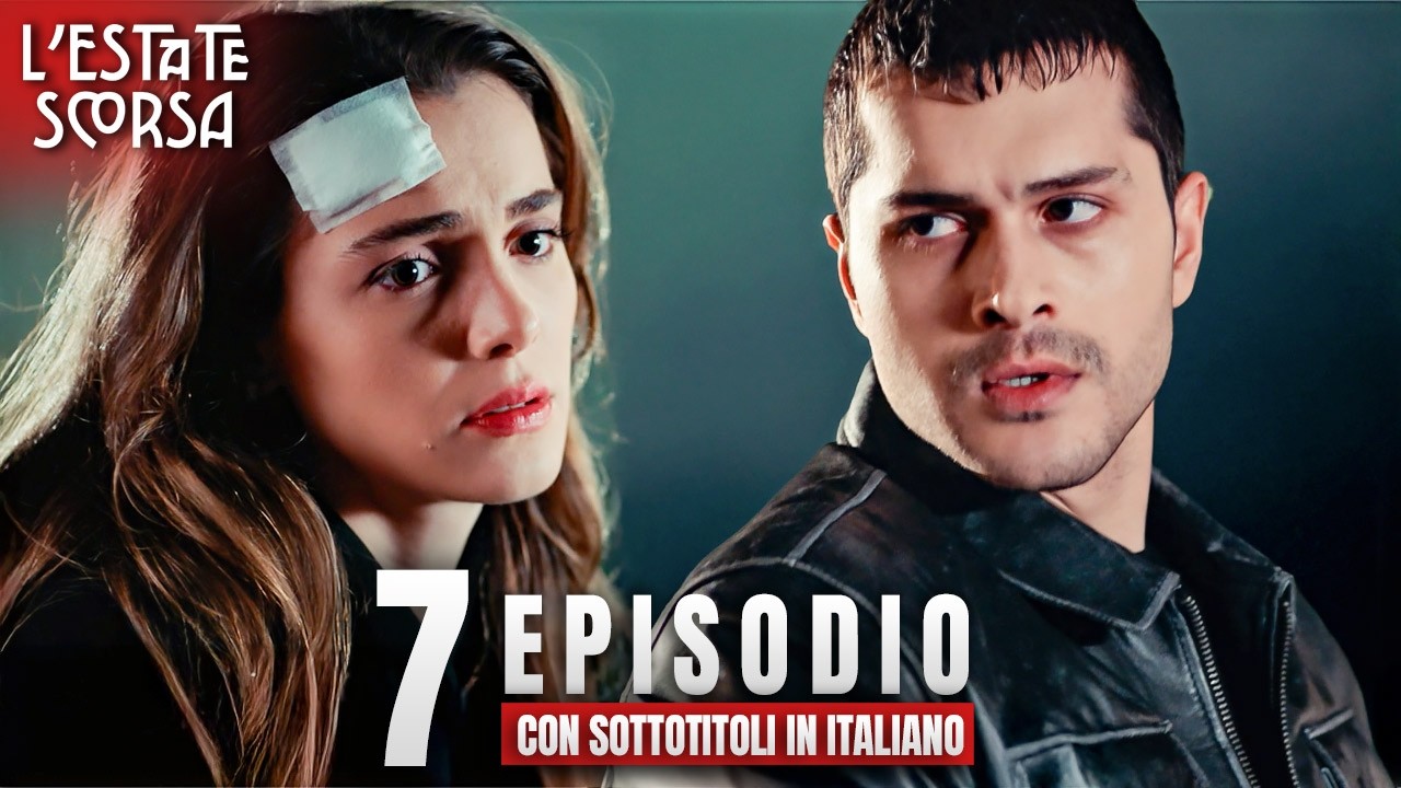 L’estate scorsa | Episodio 7 |  Sottotitoli in Italiano | Serie Turca  Son Yaz
