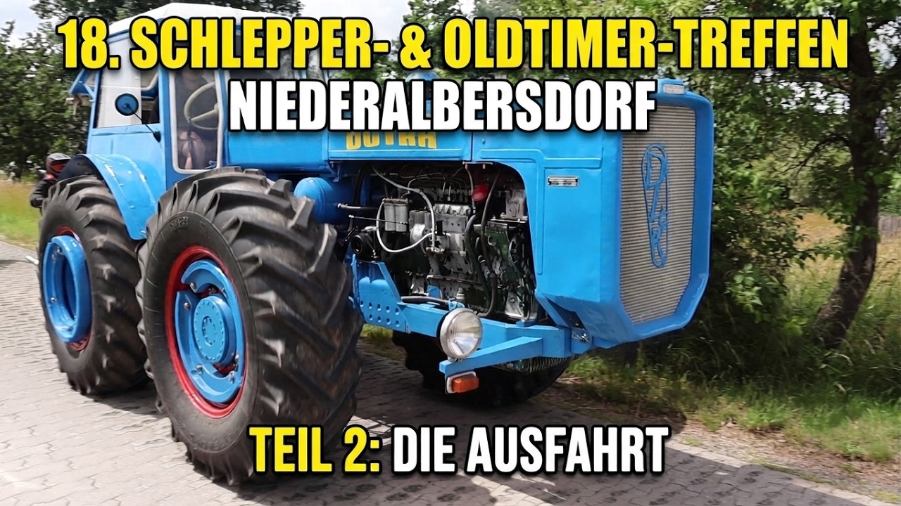Die Ausfahrt - 18. SCHLEPPER- & OLDTIMER-TREFFEN NIEDERALBERSDORF