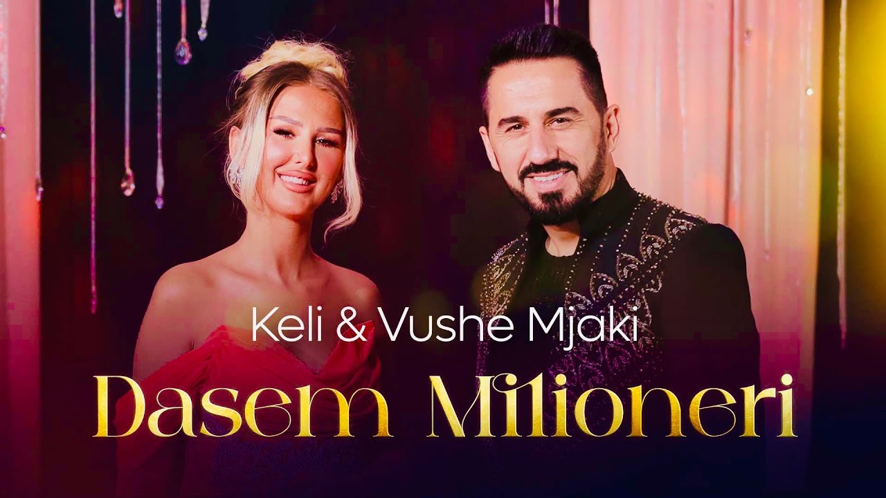 Keli & Vushe Mjaki - DASEM MILIONERI