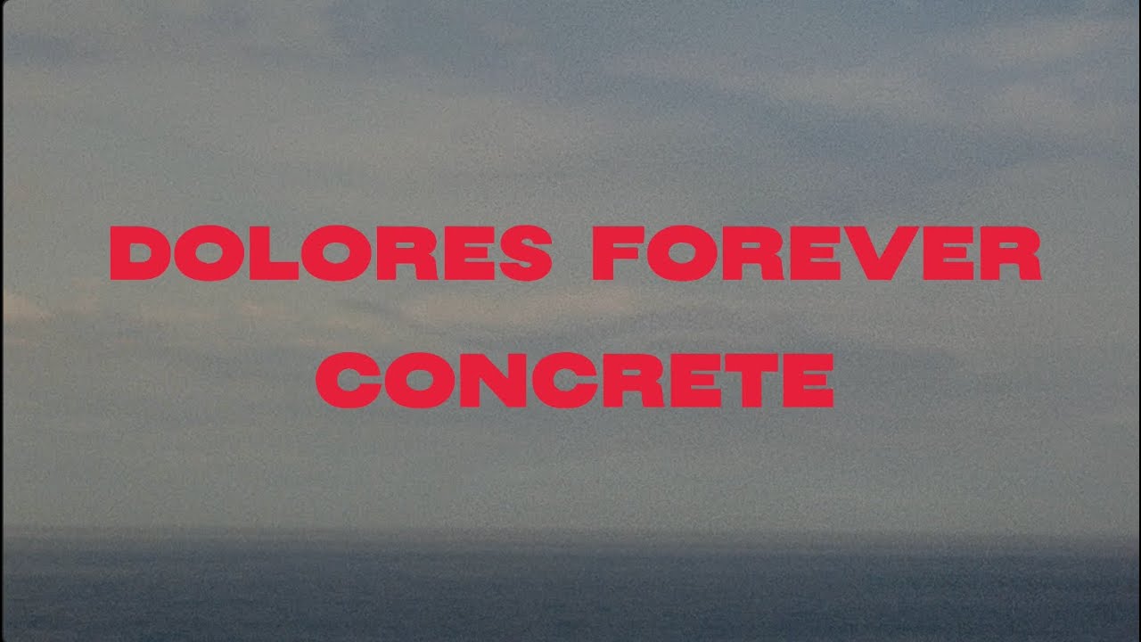 Dolores Forever - Concrete (Lyric Video)