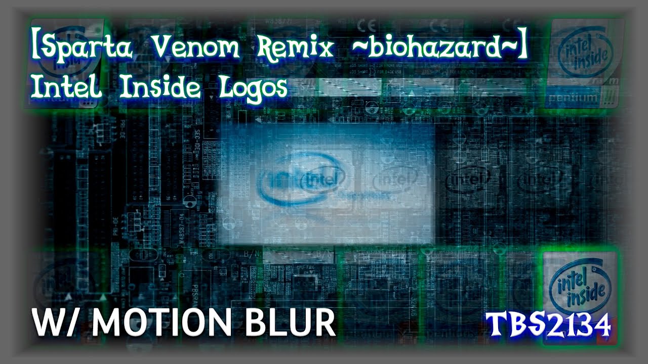 [Sparta Venom Remix ~biohazard~] Intel Inside Logos (V3)