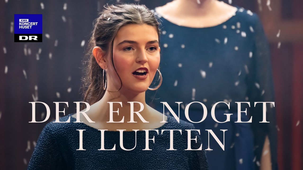 Der er noget i luften // DR Pigekoret (Live)