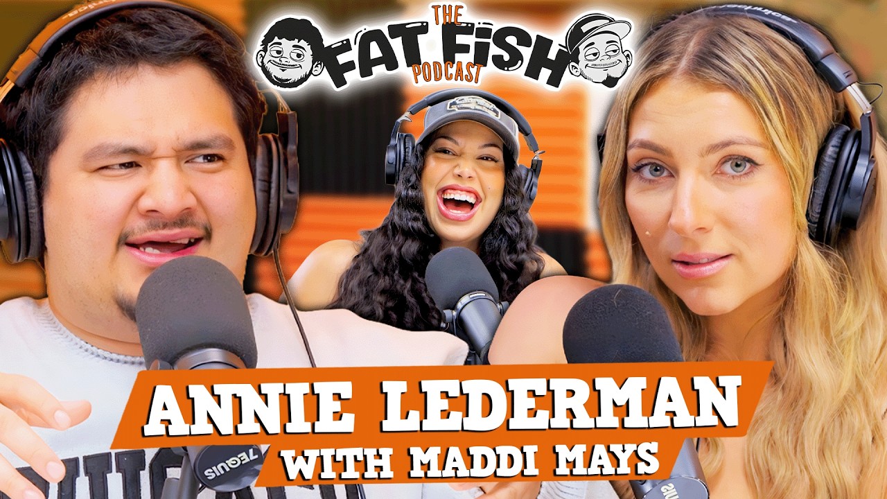 The Kitty Eating Comedian w/ Annie Lederman & Maddi Mays | EP 35 | FatFish Podcast