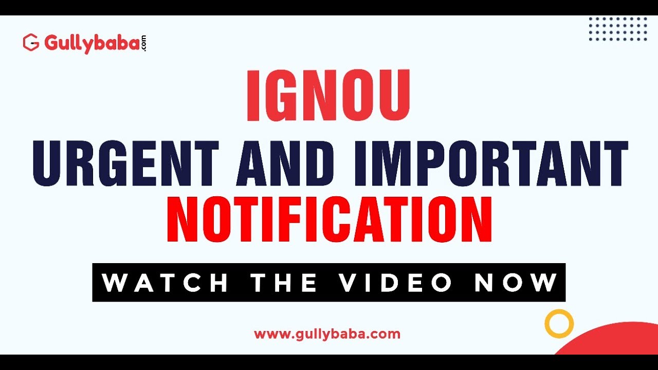 IGNOU Important Notifications ... Watch the Video Now... !!!!!!