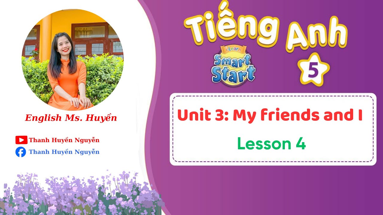 UNIT 3- MY FRIENDS and I - Lesson 4 - Tiếng Anh 5- I learn smart start 5