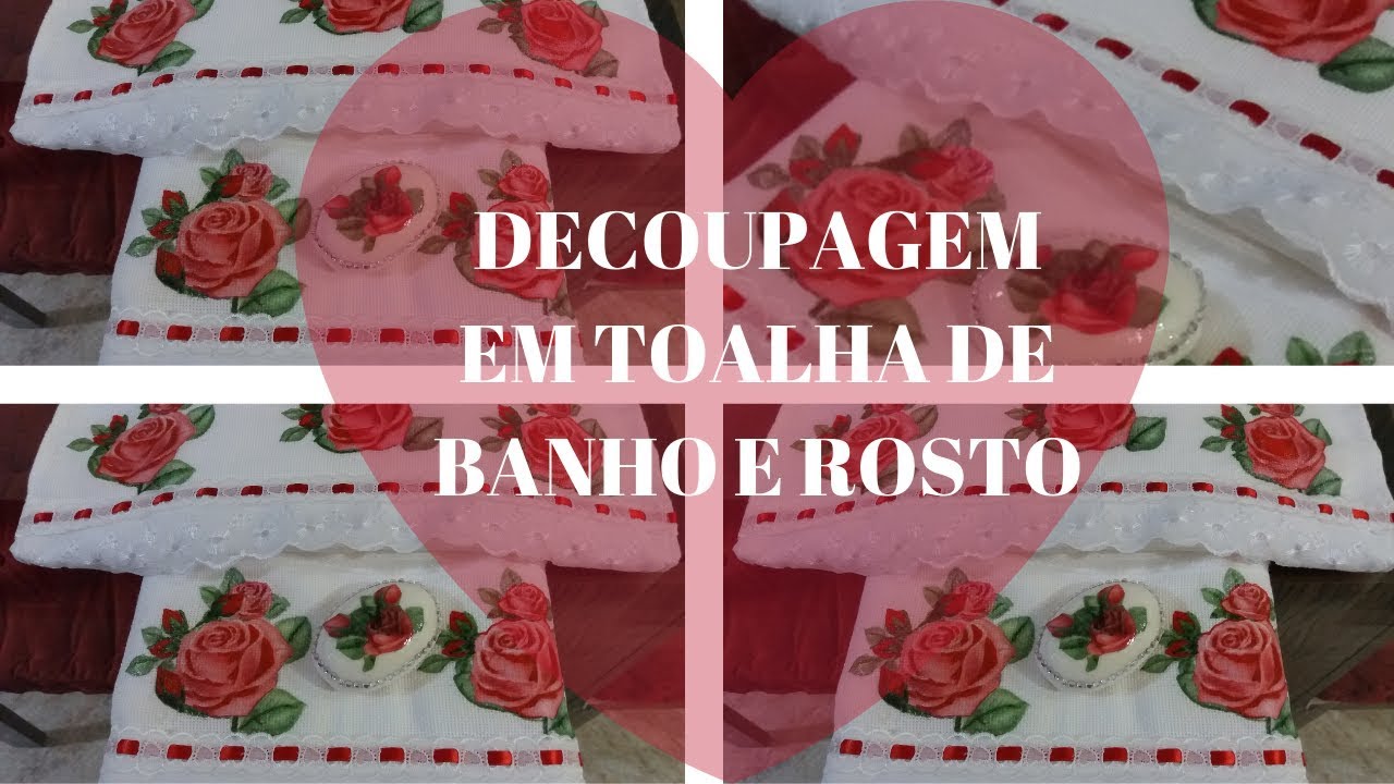 DECOUPAGEM EM TOALHA DE BANHO E ROSTO