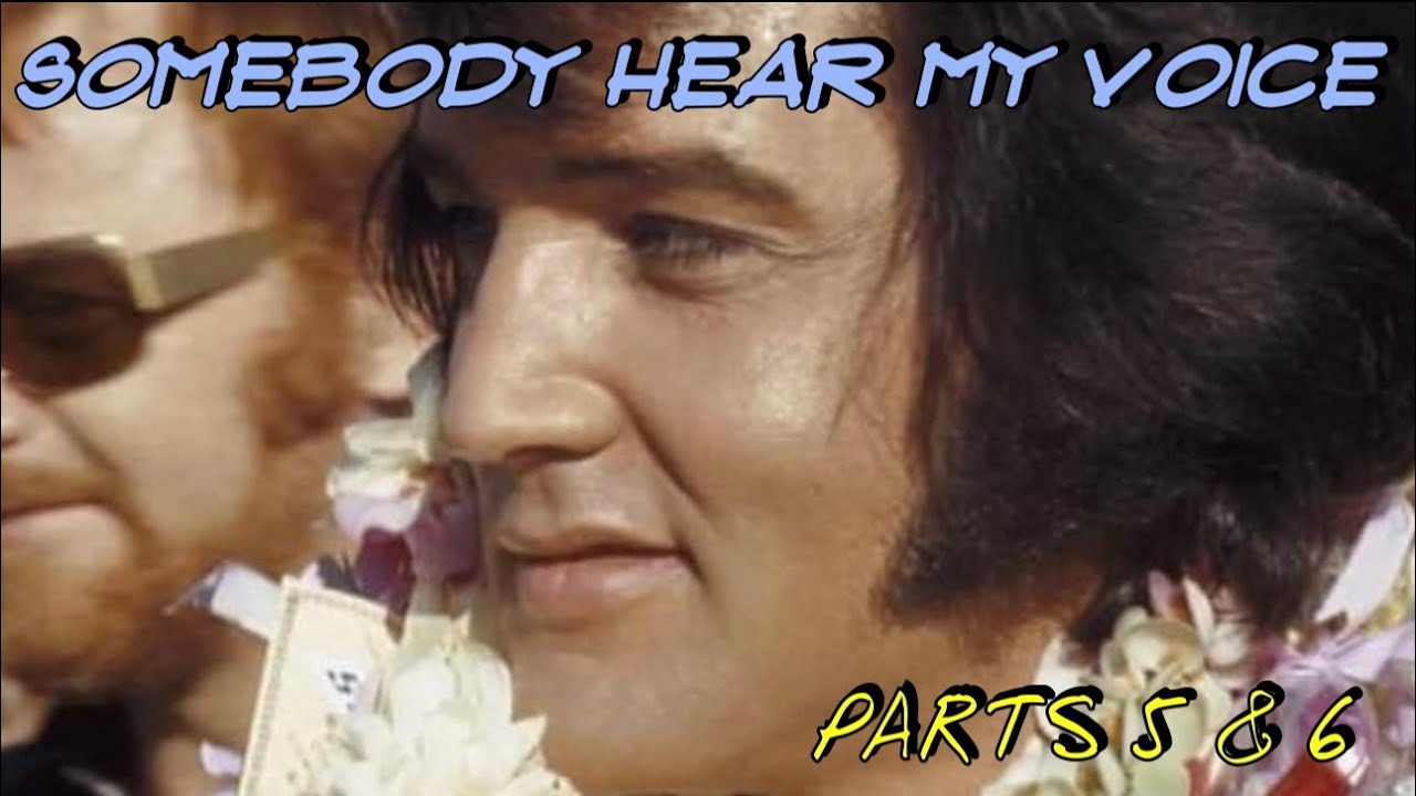 ELVIS PRESLEY ‘SOMEBODY HEAR MY VOICE’..PARTS 5 & 6