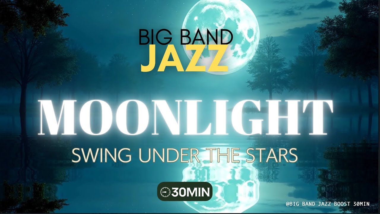 【Music for work and study】Moonlight Big Band Jazz 30min – Swing Under the Stars