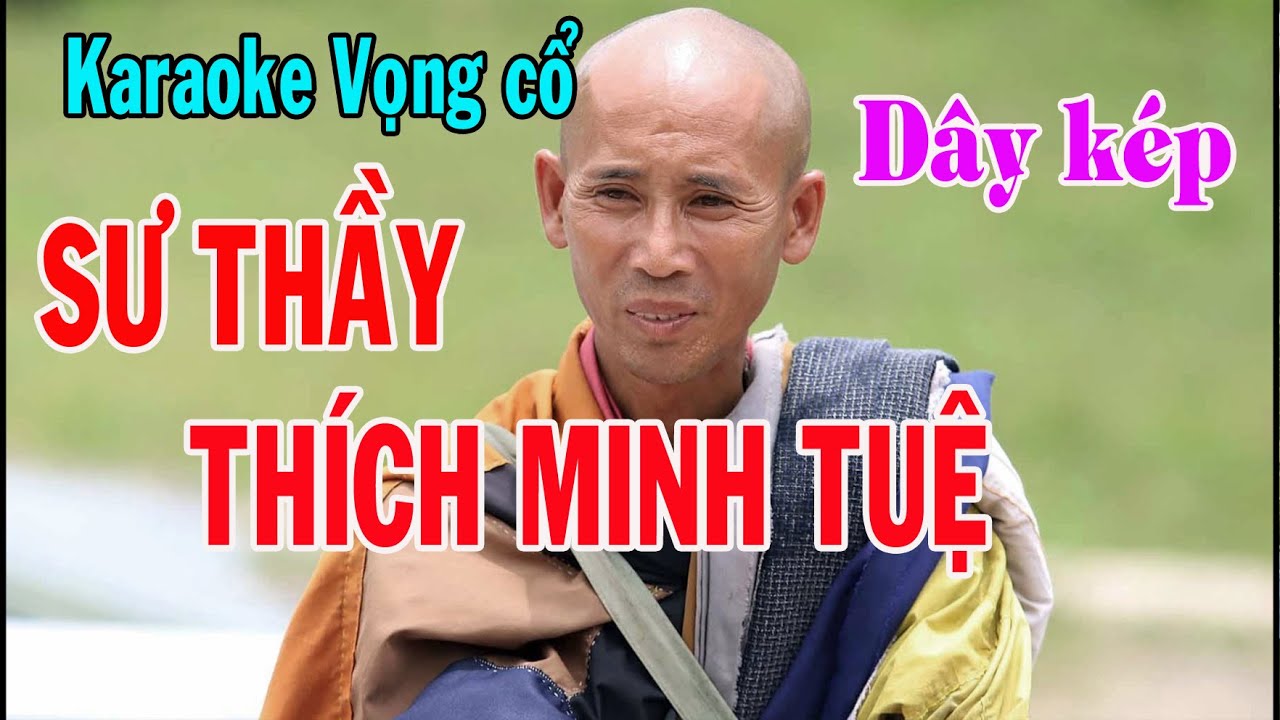 Karaoke vọng cổ SƯ THẦY THÍCH MINH TUỆ - DÂY KÉP [T/g Thầy Thanh Vân]